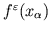 $f^\varepsilon(x_\alpha)$
