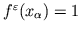 $f^\varepsilon(x_\alpha) = 1$