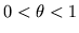 $0<\theta<1$